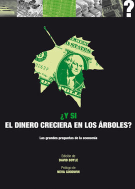 ¿Y SI EL DINERO CRECIERA EN LOS ÁRBOLES?