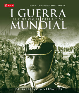 I GUERRA MUNDIAL. GUIA VISUAL DEFINITIVA