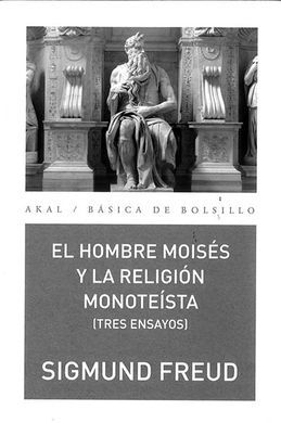EL HOMBRE MOISES Y LA RELIGION MONOTEISTA