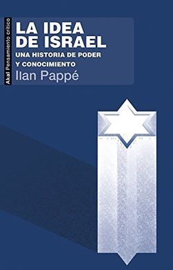 LA IDEA DE ISRAEL: UNA HISTORIA DE PODER Y CONOCIMIENTO