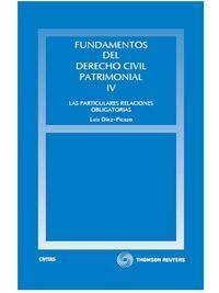 FUNDAMENTOS DEL DERECHO CIVIL PATRIMONIAL IV. LAS PARTICULARES RELACIONES OBLIGATORIAS