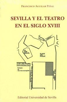 SEVILLA Y EL TEATRO EN EL SIGLO XVIII (2ªEDICION)