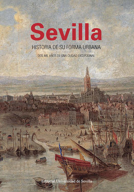 SEVILLA. HISTORIA DE SU FORMA URBANA