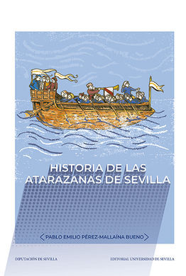 HISTORIA DE LAS ATARAZANAS DE SEVILLA