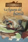 MONDRAGO. LA FIGUERA DEL BANIÀ
