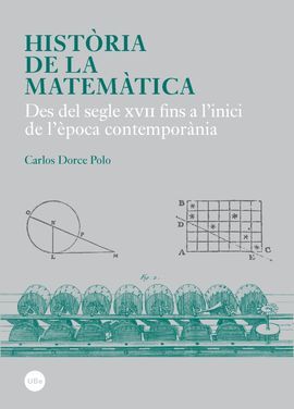 HISTÒRIA DE LA MATEMÀTICA. DES DEL SEGLE XVII FINS A L'INICI DE L'ÈPOCA CONTEMPORÀNIA