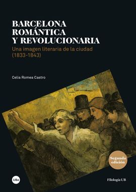 BARCELONA ROMÁNTICA Y REVOLUCIONARIA. UNA IMAGEN LITERARIA DE LA CIUDAD (1833-18