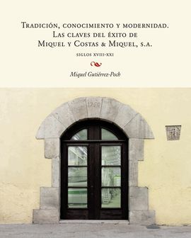 TRADICIÓN, CONOCIMIENTO Y MODERNIDAD. LAS CLAVES DEL ÉXITO DE MIQUEL Y COSTAS &