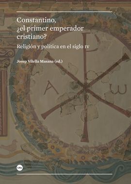 CONSTANTINO, ¿EL PRIMER EMPERADOR CRISTIANO?