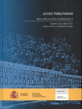 LEYES TRIBUTARIAS. RECOPILACIÓN NORMATIVA. VIGÉSIMA OCTAVA EDICIÓN 2017