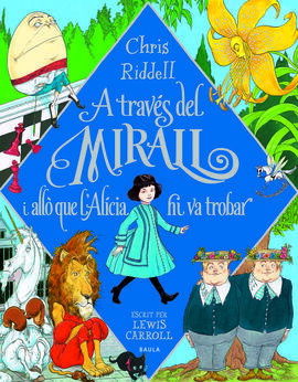 A TRAVÉS DEL MIRALL I ALL. QUE L'ALÍCIA HI VA TROBAR