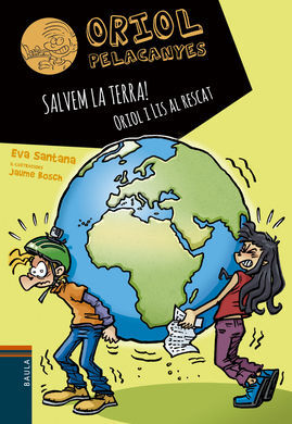 SALVEM LA TERRA! ORIOL I LIS AL RESCAT