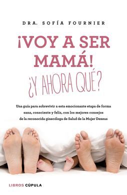 ¡VOY A SER MAMA! ¿Y AHORA QUE?