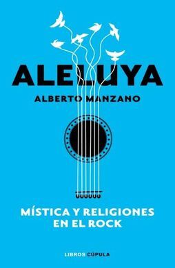 ALELUYA. MÍSTICA Y RELIGIONES EN EL ROCK