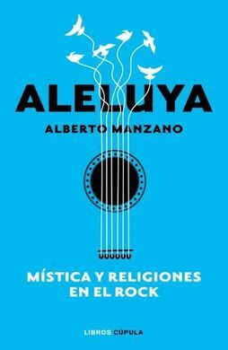 ALELUYA. MÍSTICA Y RELIGIONES EN EL ROCK