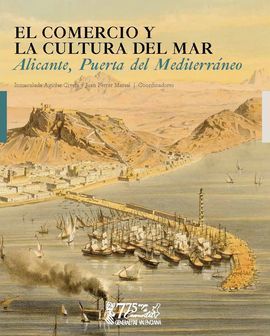 EL COMERCIO Y LA CULTURA DEL MAR. ALICANTE, PUERTA DEL MEDITERRÁNEO