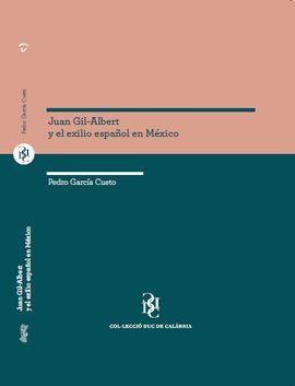JUAN GIL-ALBERT Y EL EXILIO CULTURAL ESPAÑOL EN MÉXICO