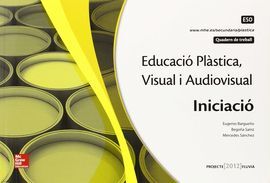 EDUCACIO PLASTICA. VISUAL I AUDIOVISUAL - INITCIACIO. QUADERN.