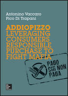 POD ADDIOPIZZO. LEVERAGING CONSUMERS RESPONSIBLE PURCHASE TO FIGHT MAFIA