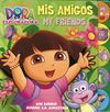 DORA LA EXPLORADORA: MIS AMIGOS. MY FRIENDS