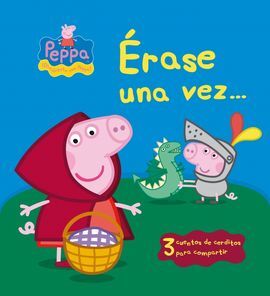 PEPPA PIG. ÉRASE UNA VEZ...