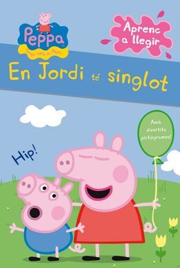 LA PORQUETA PEPA - PICTOGRAMES. 1: PORQUETA PEPA. EN JORDI TE SINGLOT