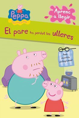 LA PORQUETA PEPA - PICTOGRAMES. 2: EL PARE HA PERDUT LES ULLERES