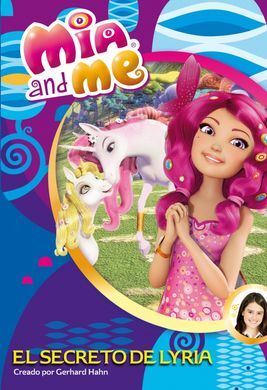 MIA & ME. 2: EL SECRETO DE LYRIA