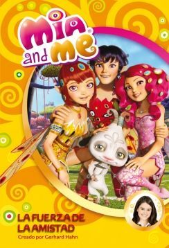MIA & ME. 6: LA FUERZA DE LA AMISTAD