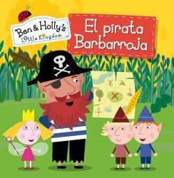 EL PEQUEÑO REINO DE BEN Y HOLLY. 11: EL PIRATA BARBARROJA