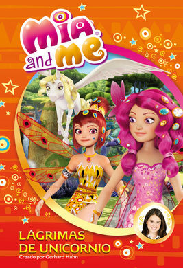 MIA AND ME. 7: LAGRIMAS DE UNICORNIO