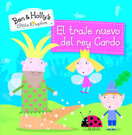 EL PEQUEÑO REINO DE BEN Y HOLLY. EL TRAJE NUEVO DEL REY CARDO