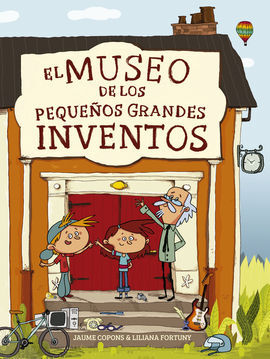 EL MUSEO DE LOS PEQUEÑOS Y GRANDES INVENTOS