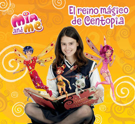 MIA AND ME. EL REINO MÁGICO DE CENTOPIA