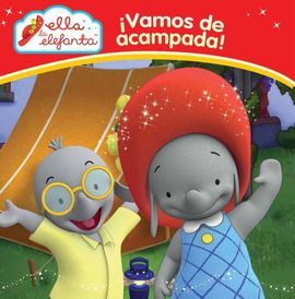 ELLA LA ELEFANTA. PRIMERAS LECTURAS. 3: ¡VAMOS DE ACAMPADA!