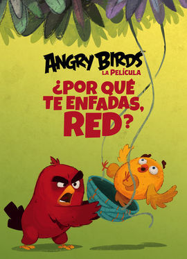 ANGRY BIRDS. 1: ¿POR QUÉ TE ENFADAS, RED?