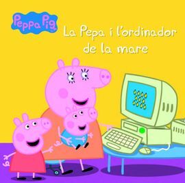 LA PORQUETA PEPA. LA PEPA I L'ORDINADOR DE LA MARE