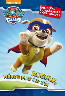 PAW PATROL - PATRULLA CANINA. PICTOGRAMAS. 3: RUBBLE, HÉROE POR UN DÍA