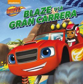 BLAZE Y LOS MONSTER MACHINES. PRIMERAS LECTURAS. BLAZE Y LA GRAN CARRERA