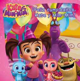 KATE & MIM MIM. PRIMERAS LECTURAS. ¡FELIZ CUMPLEAÑOS, KATE Y MIM-MIM!