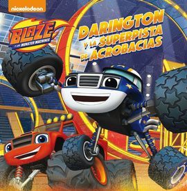 BLAZE Y LOS MONSTER MACHINES. PRIMERAS LECTURAS. DARINGTON Y LA SUPERPISTA DE ACROBACIAS