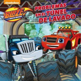 BLAZE Y LOS MONSTER MACHINES. PRIMERAS LECTURAS. PROBLEMAS EN EL TÚNEL DE LAVADO