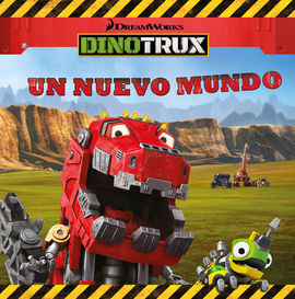 DINOTRUX. PRIMERAS LECTURAS. UN NUEVO MUNDO