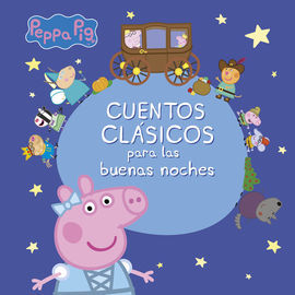 PEPPA PIG. CUENTOS CLÁSICOS PARA LAS BUENAS NOCHES