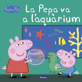 LA PORQUETA PEPA. LA PEPA VA A L'AQUÀRIUM
