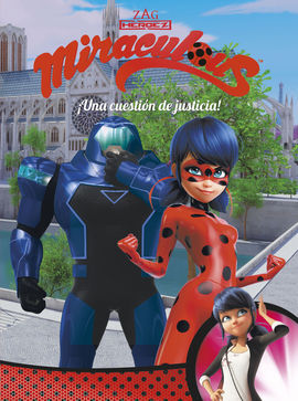 MIRACULOUS. ¡UNA CUESTION DE JUSTICIA!
