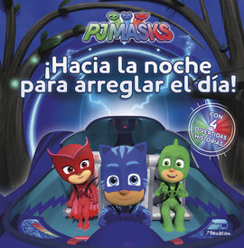 PJMASKS. ¡HACIA LA NOCHE PARA ARREGLAR EL DÍA!