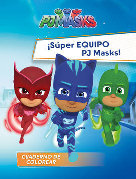 PJ MASKS. ACTIVIDADES. ¡SÚPER EQUIPO PJ MASKS!