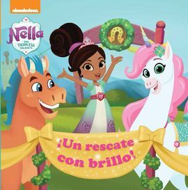 ¡UN RESCATE CON BRILLO! (NELLA, UNA PRINCESA VALIENTE)