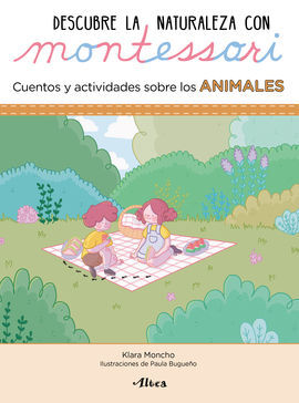 DESCUBRE LA NATURALEZA CON MONTESSORI. CUENTOS Y ACTIVIDADES SOBRE LOS ANIMALES